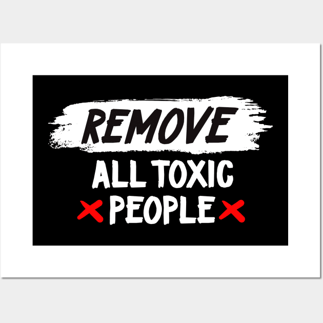 Remove All Toxic People Wall Art by Motivation Wings